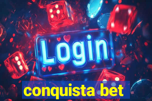 conquista bet